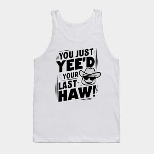 Vintage Vibes: You Just Yee'd Your Last Haw Illustration Tank Top